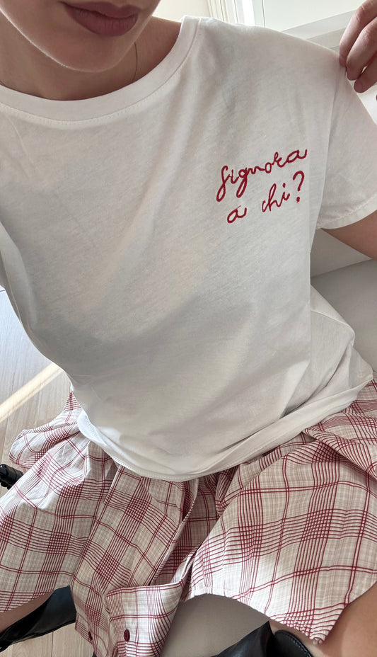 T-SHIRT “SIGNORA A CHI”